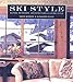 Ski Style: Alpine Interiors, Architecture & Living Style
