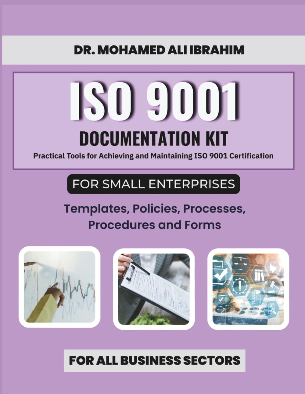 ISO 9001 Documentation Kit for Small Enterprises: Templates, Policies, Processes, Procedures and Forms: Practical Tools for Achieving and Maintaining ... SMALL ENTERPRISES BOOKS FOR ALL BUSINESSES)