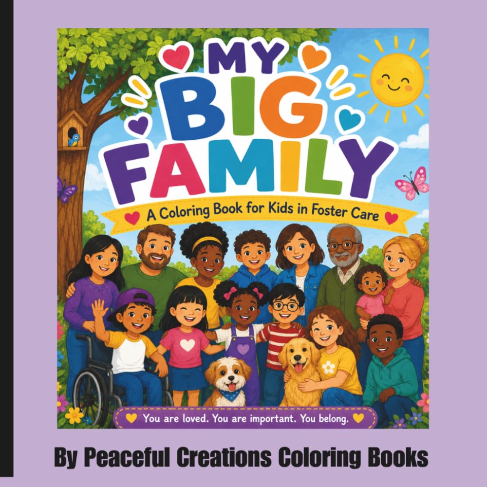 My Big Family: A Foster Care Coloring Book for Kids Featuring Family, Friendship, Kindness, Confidence, and Positive Affirmations