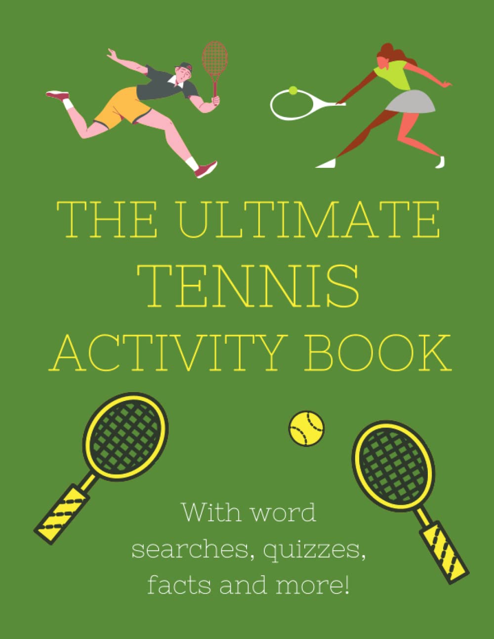 The Ultimate Tennis Activity Book: Fun filled activity book for kids, including: word searches, quizzes, facts & more!