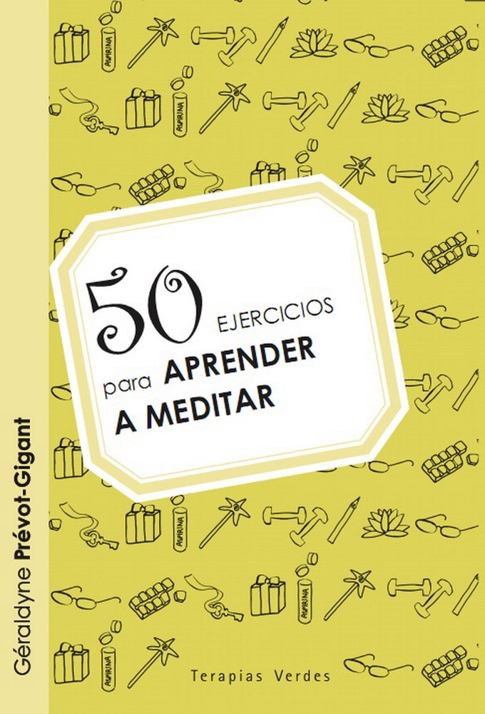 50 ejercicios para aprender a meditar (Terapias 50 Ejercicios)