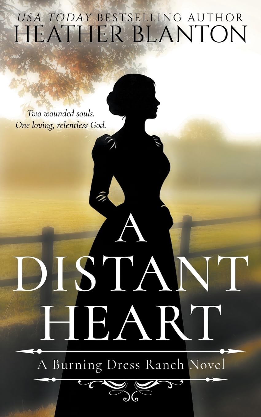 A Distant Heart: A Sweet Western Christian Romance: 1 (Burning Dress Ranch)