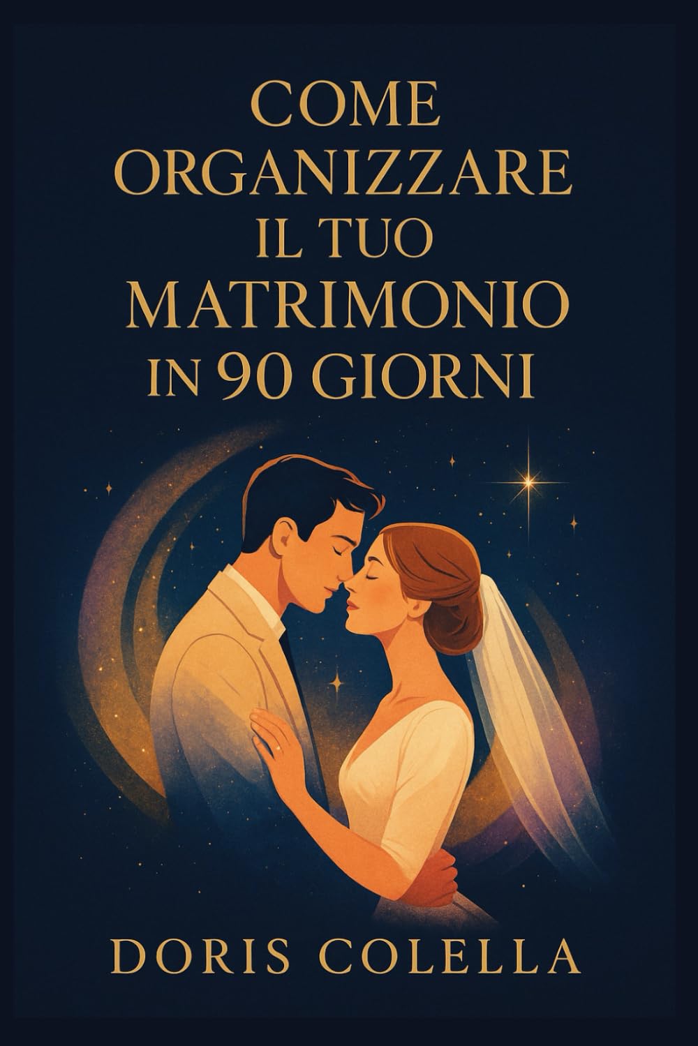 Come Organizzare il Tuo Matrimonio in 90 Giorni: La guida pratica, emozionale e professionale per creare un matrimonio indimenticabile in poco tempo — senza stress, senza errori e senza sprechi.