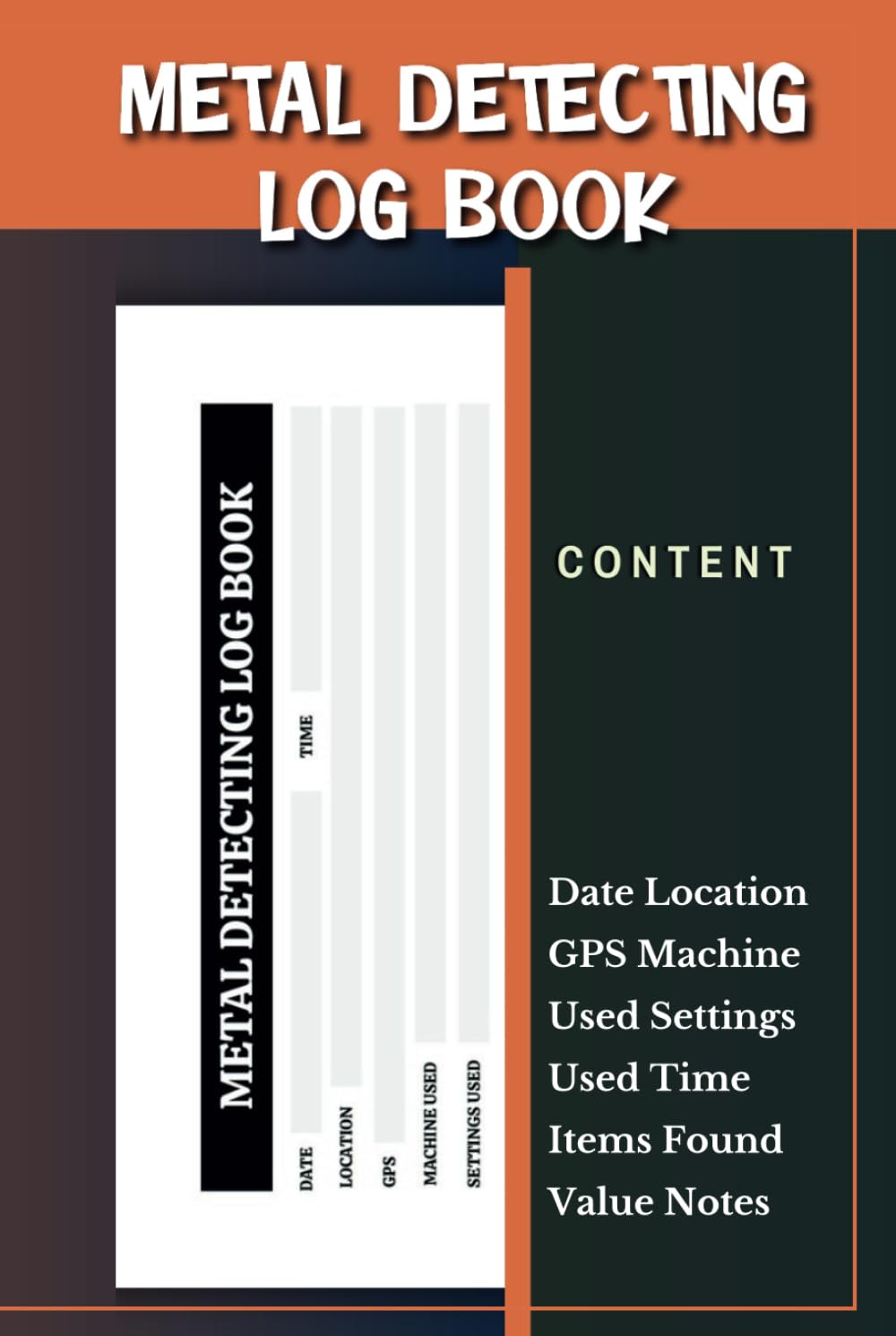 Metal Detecting Log Book: Earth Diggers Can Use These 120 Pages to Keep Track of Found Items And Statistics