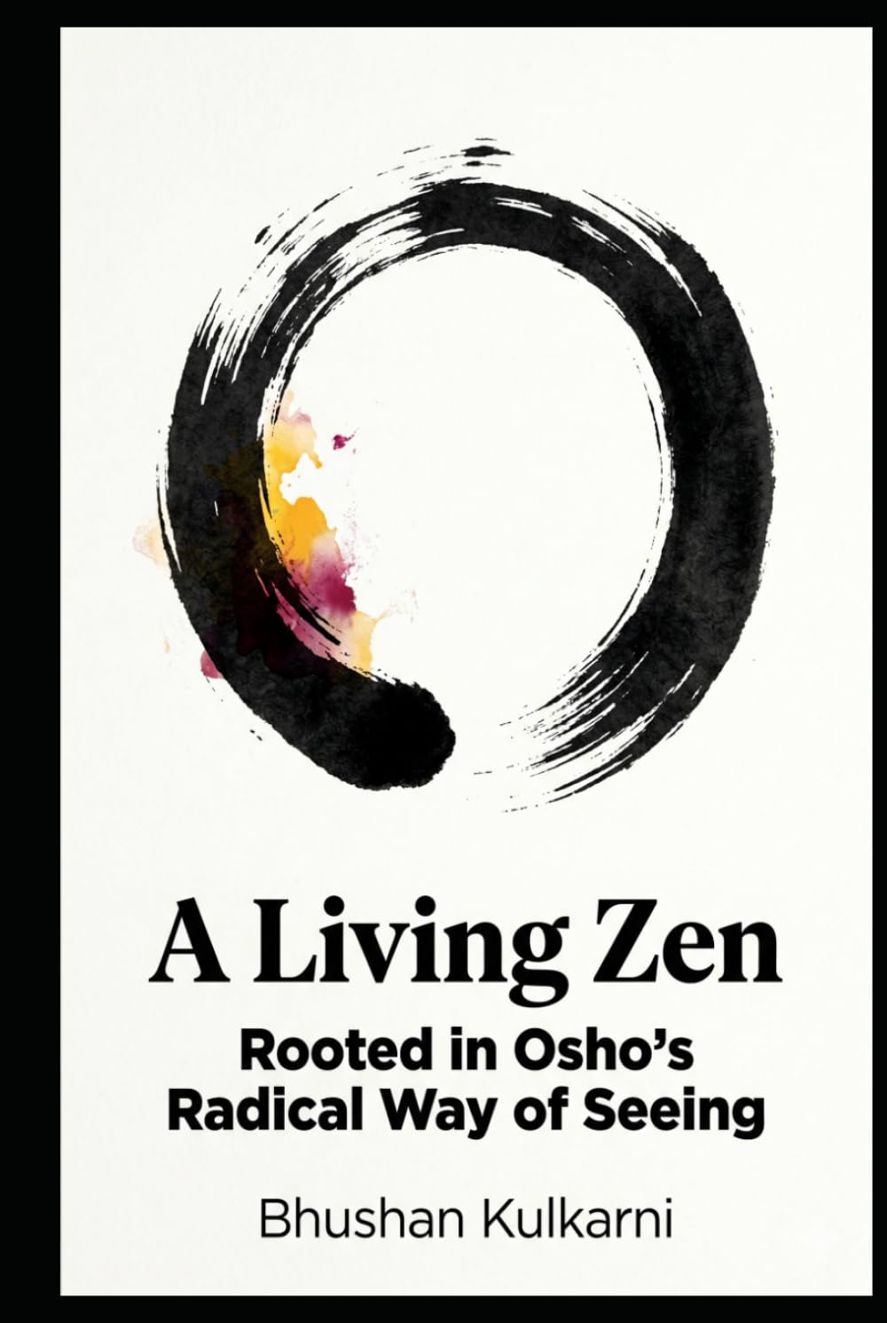 A Living Zen: Rooted in Osho’s Radical Way of Seeing (Sufi, Tao, Zen - Timeless Wisdom Series)