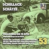  Schellack Schätze: Treasures on 78 RPM from Berlin, Europe & the World, Vol. 53