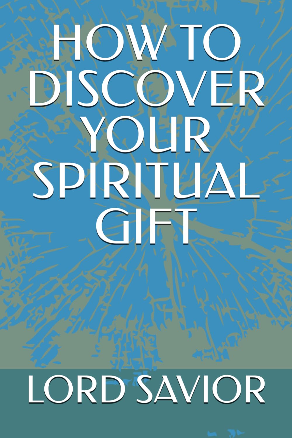 HOW TO DISCOVER YOUR SPIRITUAL GIFT