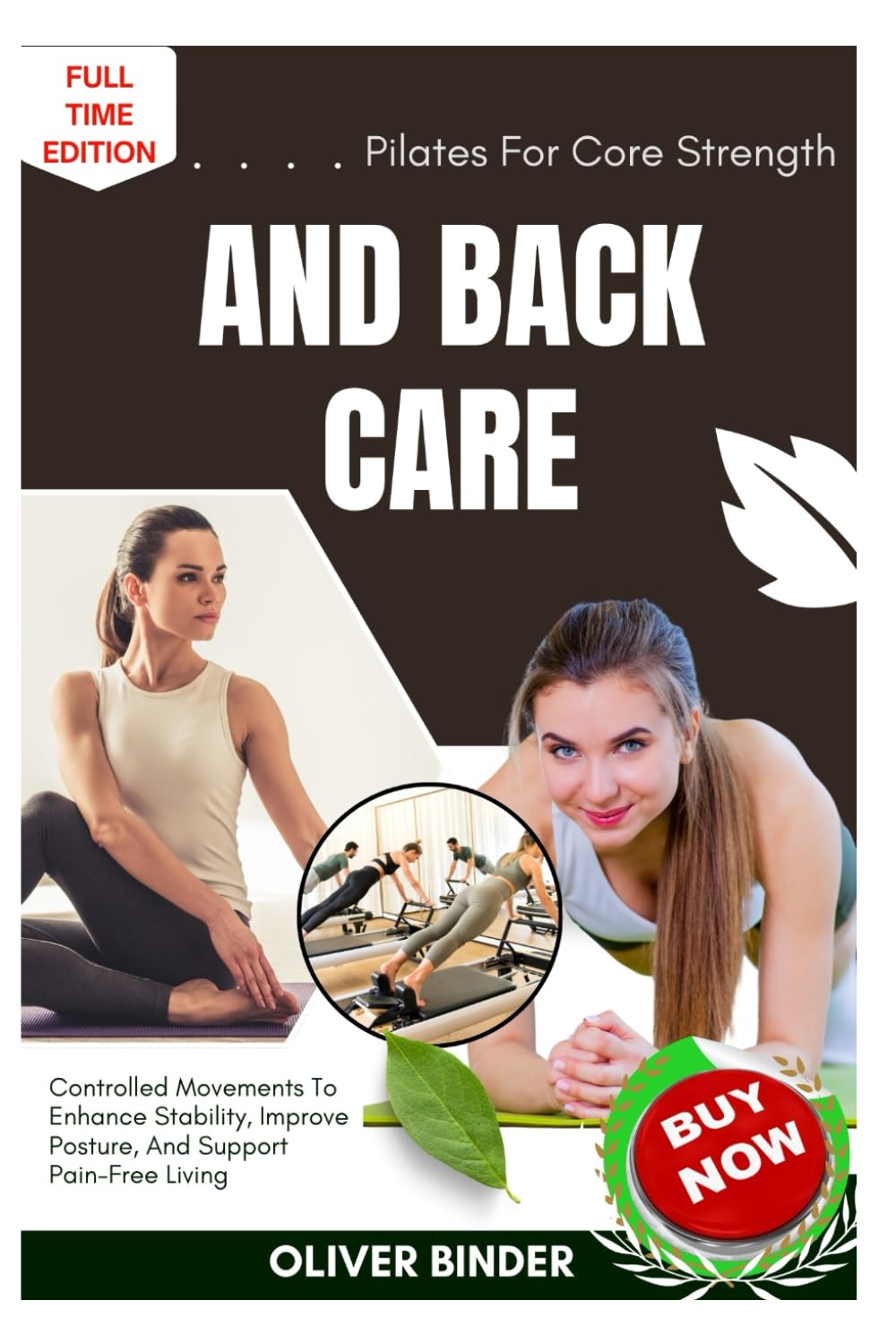 Pilates For Core Strength And Back Care: Controlled Movements To Enhance Stability, Improve Posture, And Support Pain-Free Living