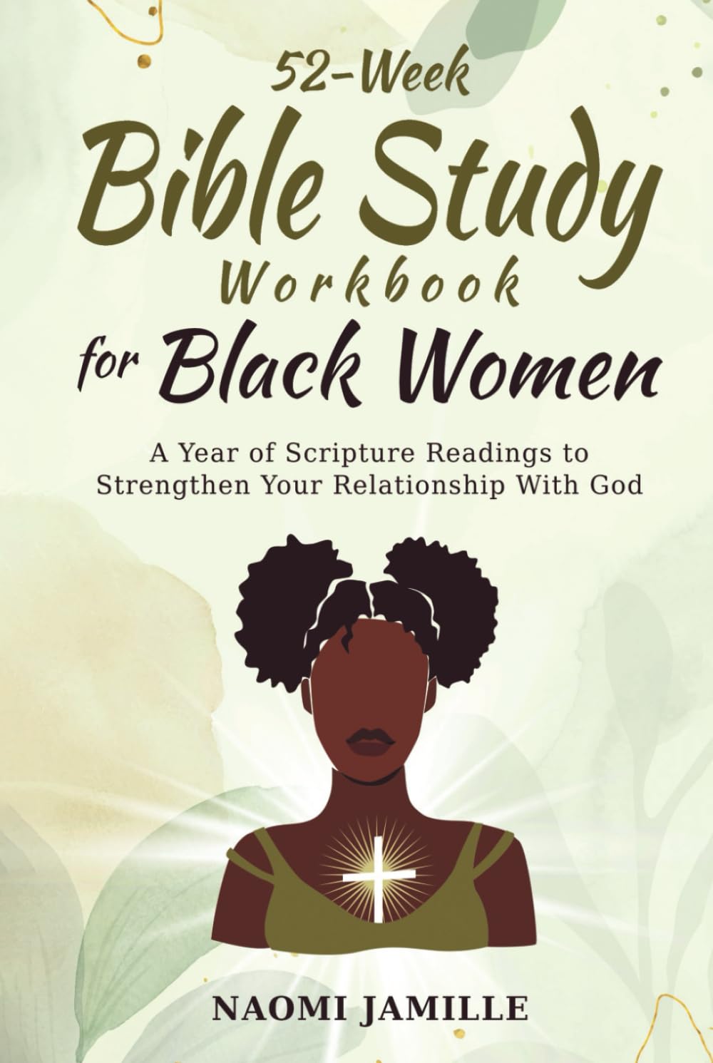 52-Week Bible Study Workbook For Black Women: A Year of Scripture Readings to Strengthen Your Relationship with God (Empowered Faith Series)
