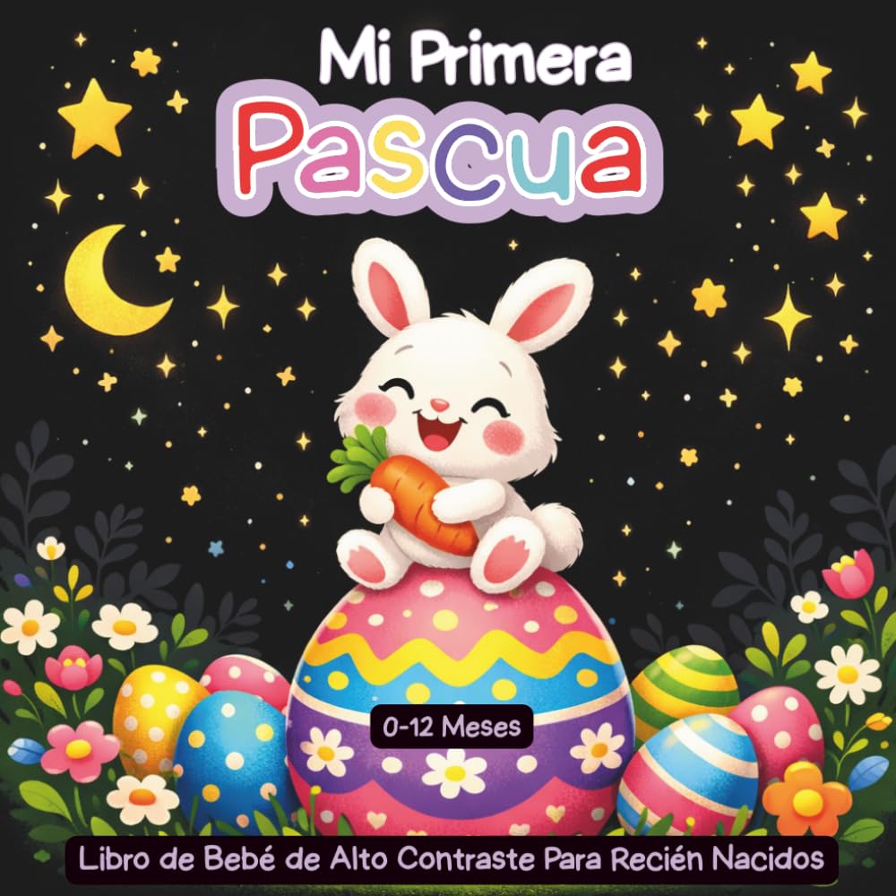 Mi Primera Pascua, Libro de Bebé de Alto Contraste Para Recién Nacidos, 0 -12 Meses: Lindas imágenes en blanco y negro, regalo perfecto para tu bebé