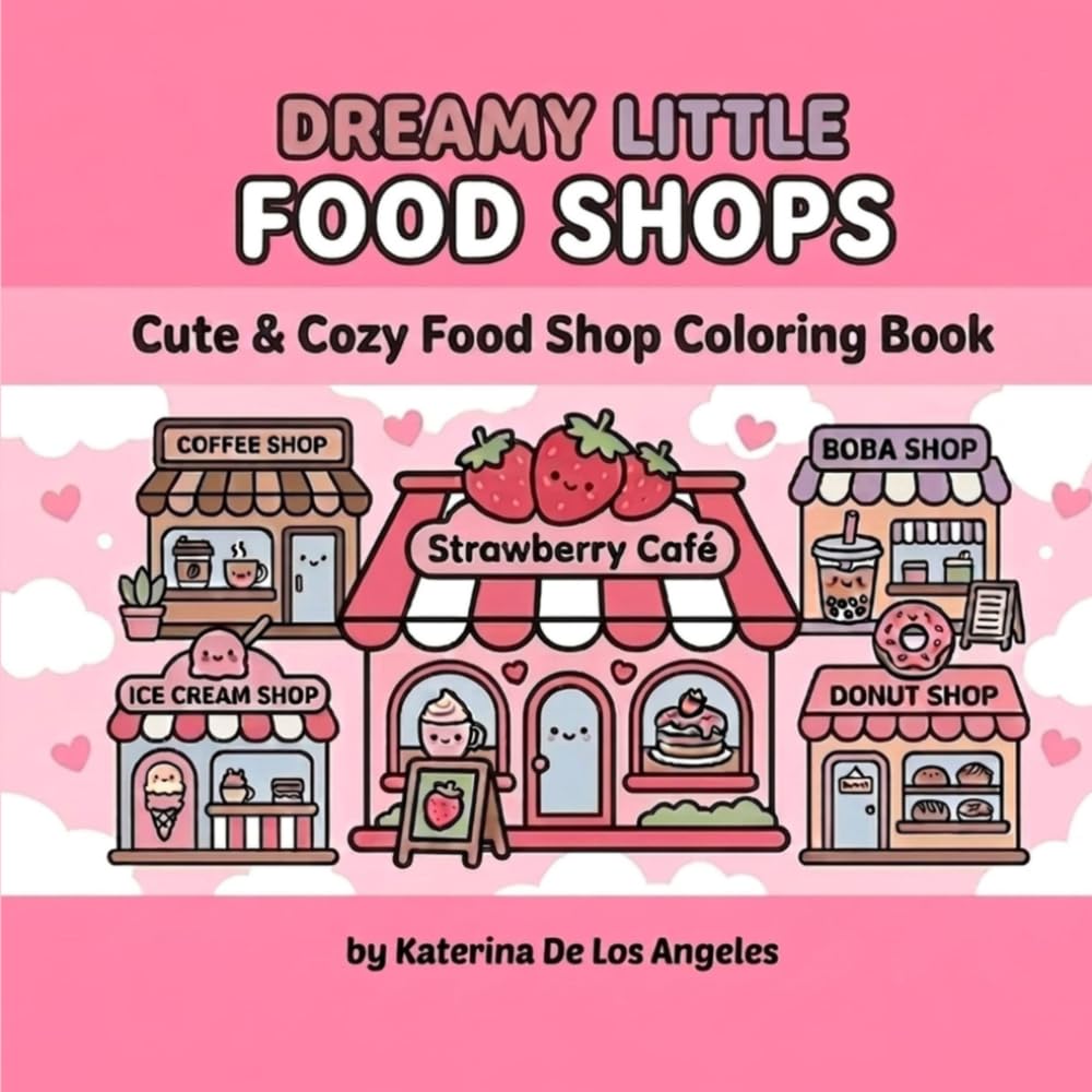 Dreamy Little Food Shops: Cute and Cozy Food Shop Coloring Book