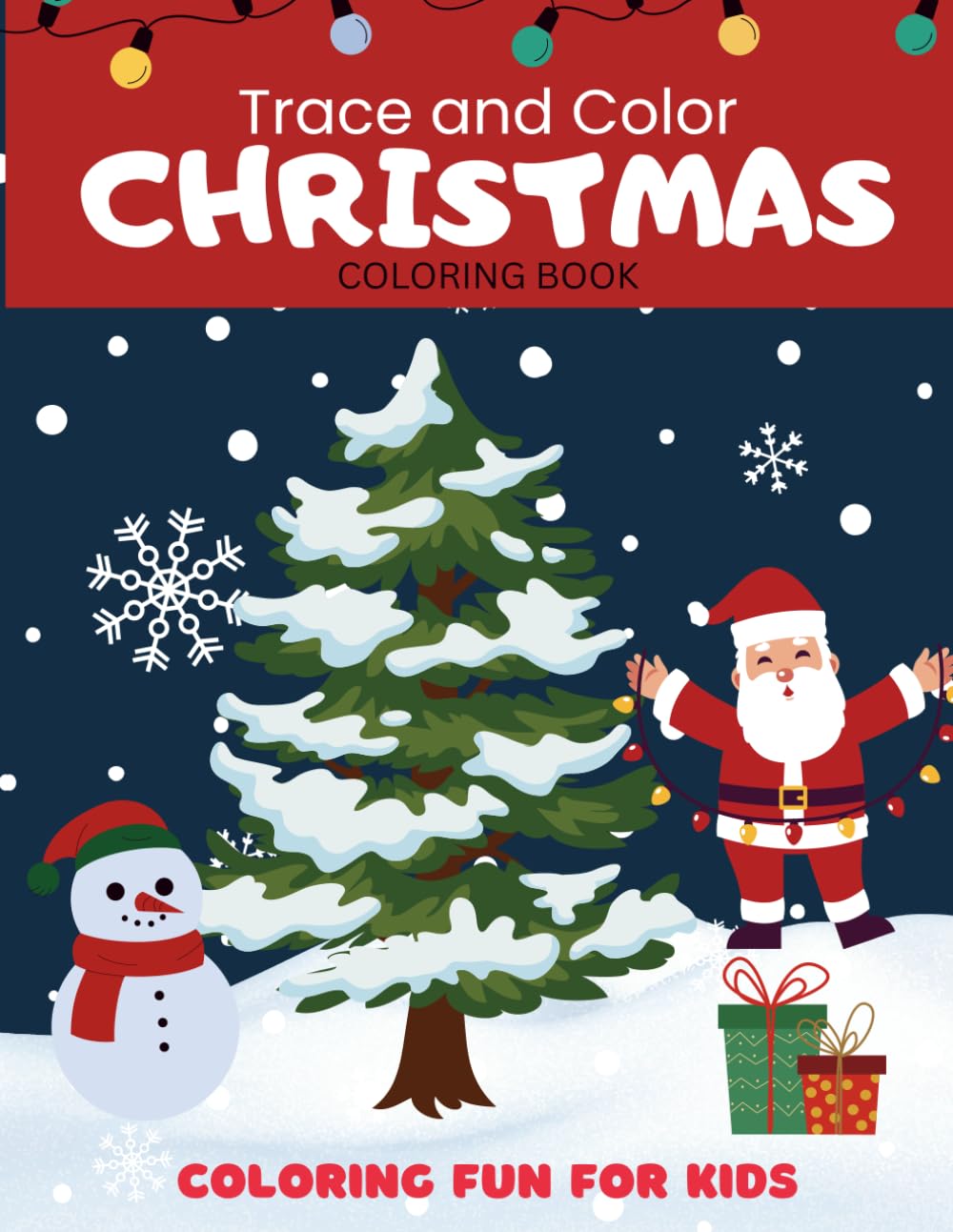 Trace and Color Christmas Coloring Book: Merry Christmas! Celebrate an enchanting CHRISTMAS with this jumbo coloring book featuring 50 pages of large coloring images with bold, chunky outlines!