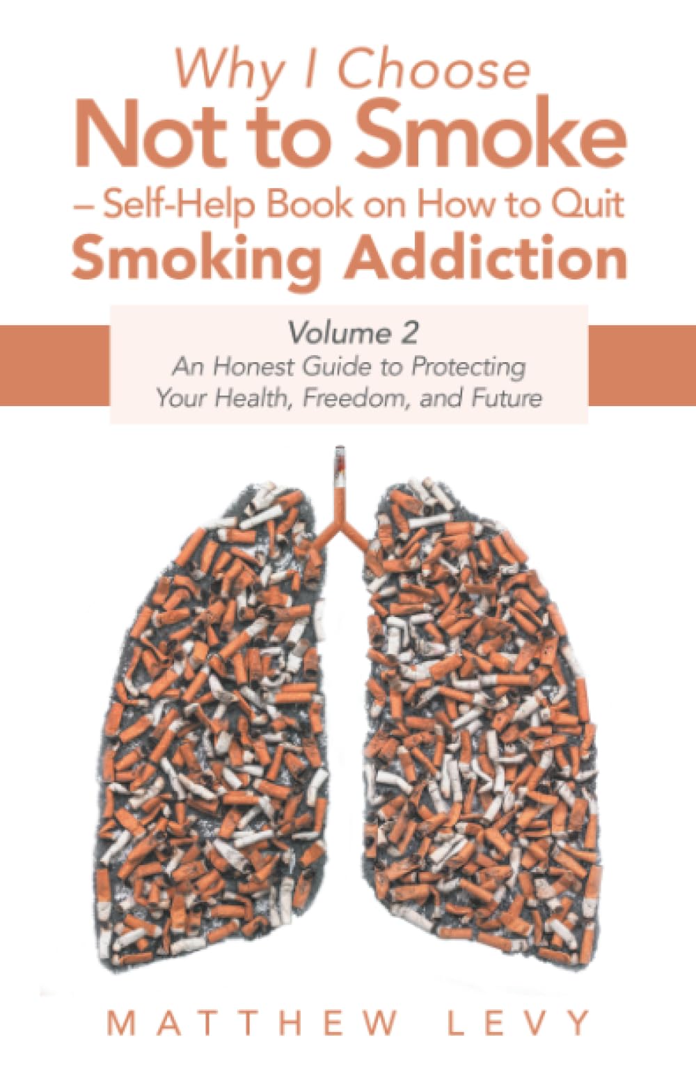 Why I Choose Not to Smoke – Self-Help Book on How to Quit Smoking Addiction: An Honest Guide to Protecting Your Health, Freedom, and Future
