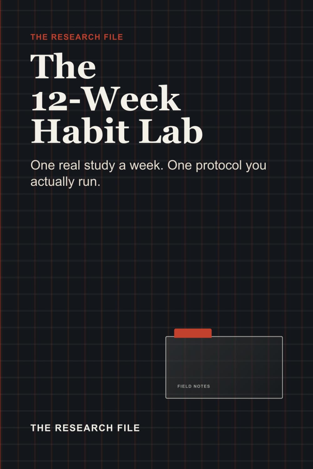 The 12-Week Habit Lab: Run the experiments. Keep the habits that actually hold.