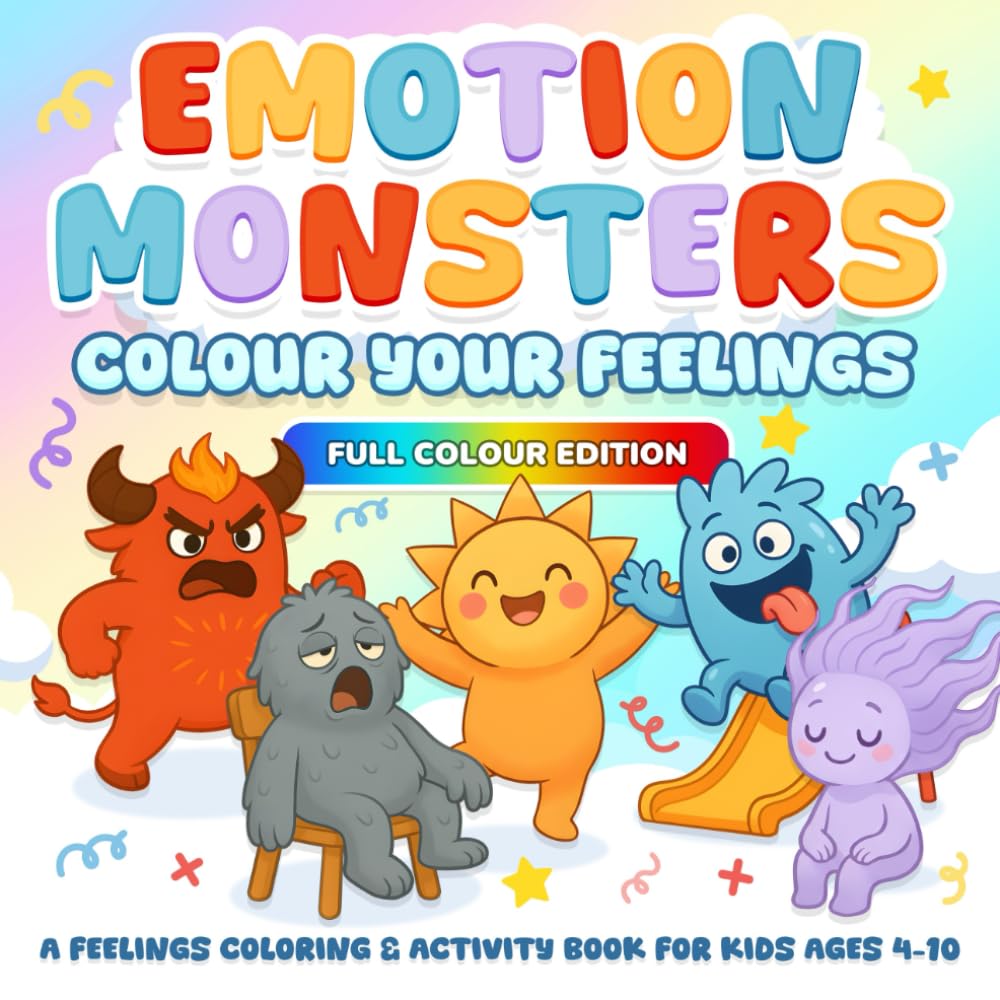 Emotion Monsters: Colour Your Feelings: A Feelings Coloring & Activity Book for Kids Ages 4–10 (Full Colour Edition)