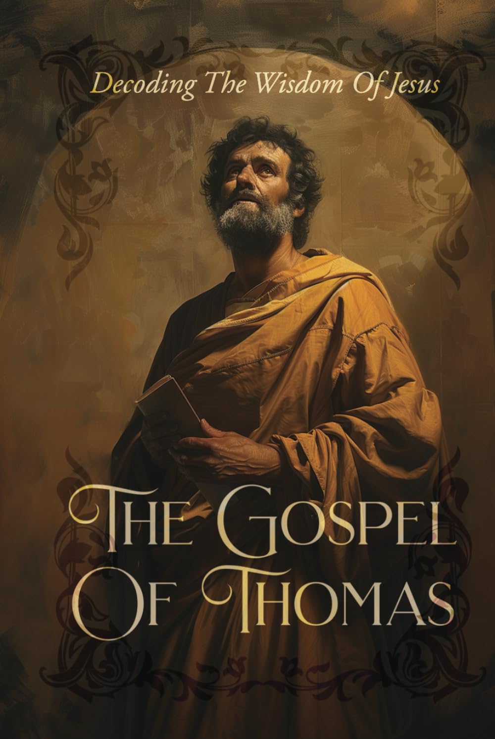 The Gospel Of Thomas: Decoding The Wisdom Of Jesus