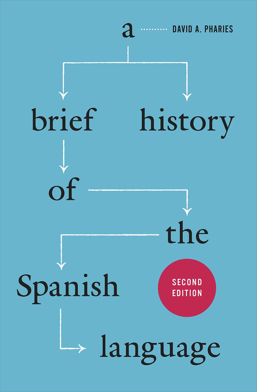 A Brief History of the Spanish Language  Second Edition - 9780226133942