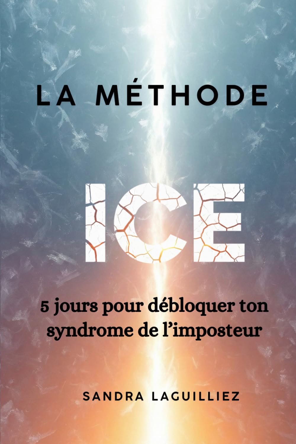 La méthode ICE: 5 jours pour te débarrasser du syndrome de l'imposteur
