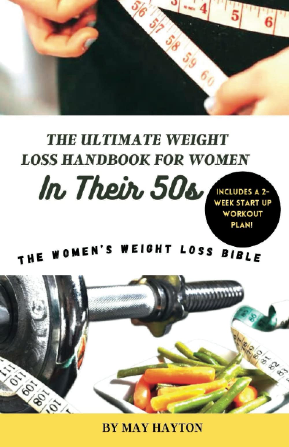 The Ultimate Weight Loss Handbook for Women in their 50s: The Women’s Weight Loss Bible