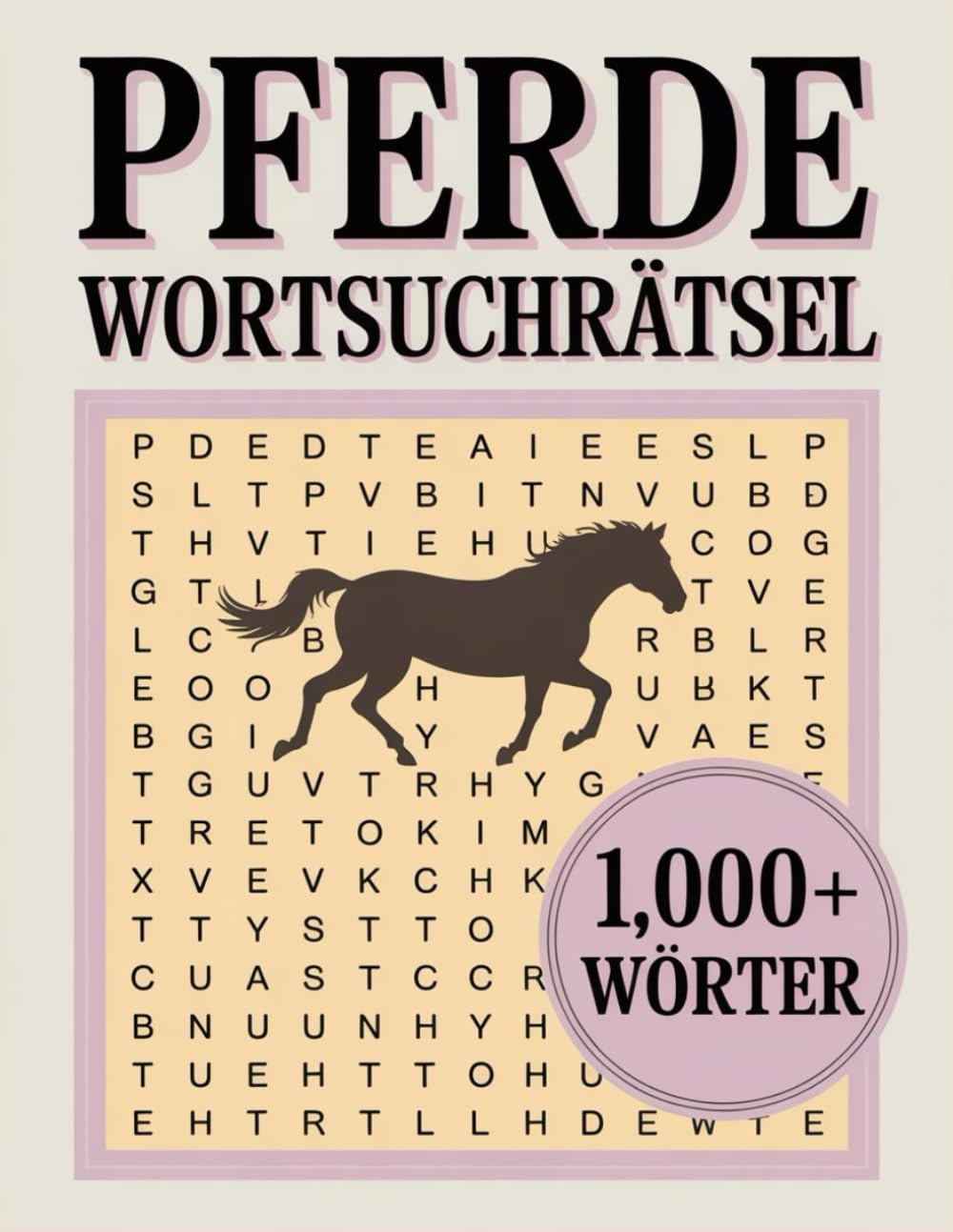 Pferde Wortsuchrätsel: Entspannende Suchrätsel für Pferdeliebhaber – Rätselbuch für Erwachsene und Senioren