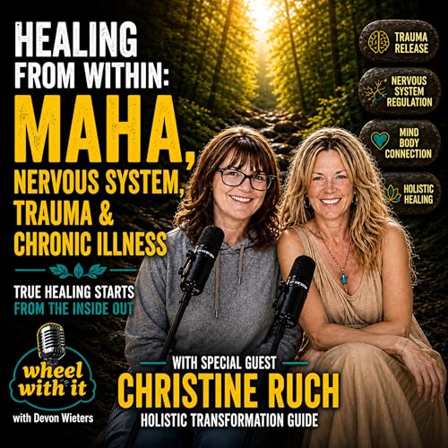 Healing From Within: Nervous System, Trauma, MAHA & Chronic Illness | Christine Ruch | Wheel With It Podcast