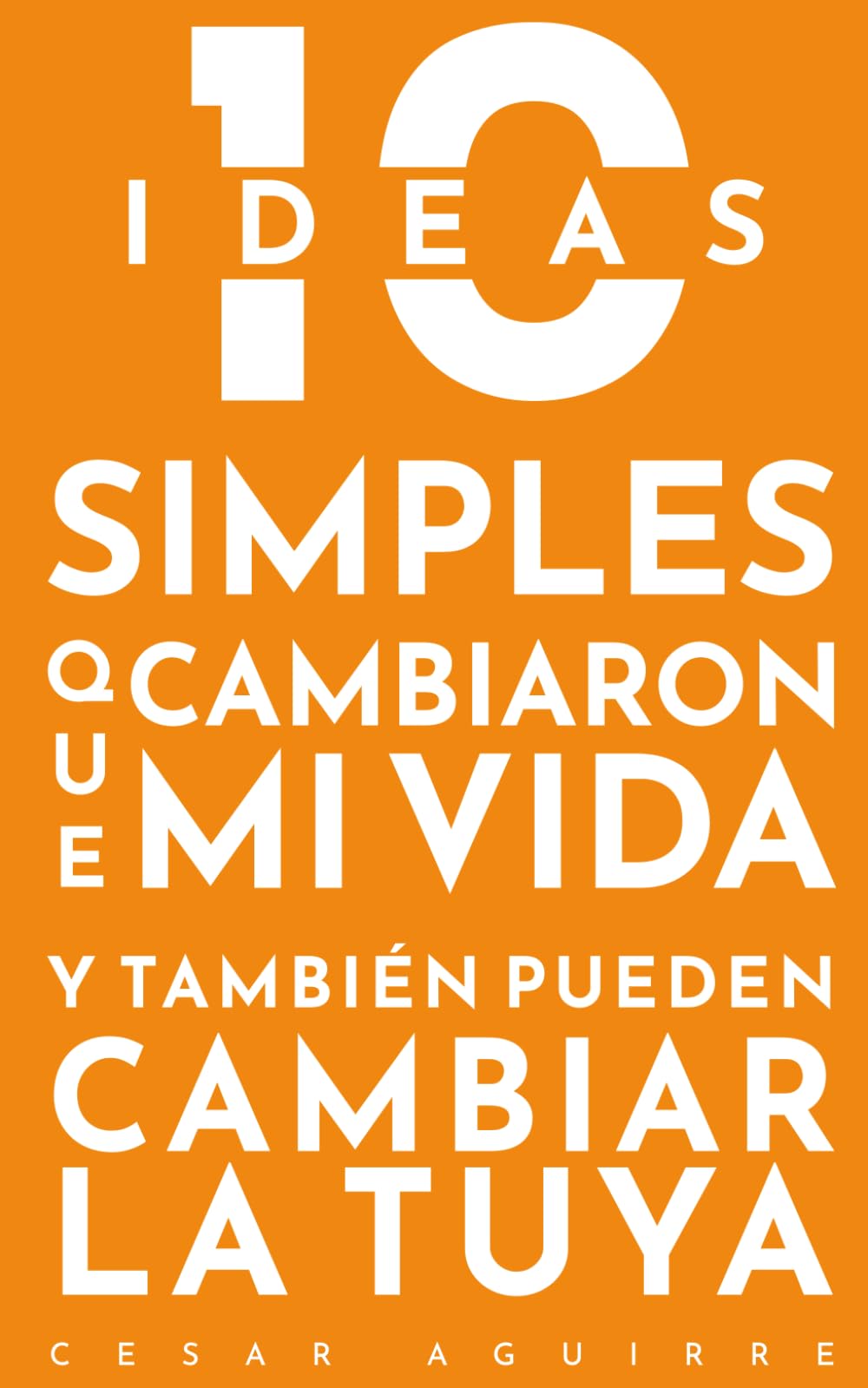 10 ideas simples que cambiaron mi vida y también pueden cambiar la tuya: Pequeñas acciones, grandes cambios