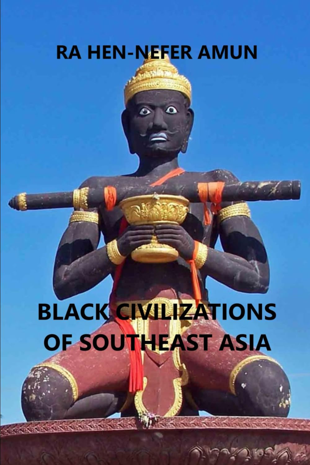 Black Civilizations of Southeast Asia (Colour)