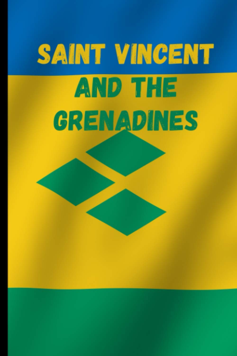 Saint Vincent and the Grenadines: Journal and Notebook - Composition Size (6"x9") With 120 Lined Pages, Perfect for Journal, Doodling, Sketching and Notes