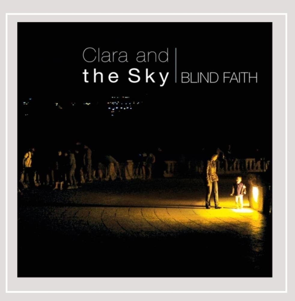 Blind Faith [Audio CD] Clara & the Sky