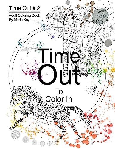 Time Out to Color In: Adult Coloring Book, Stress Relief Coloring Book
