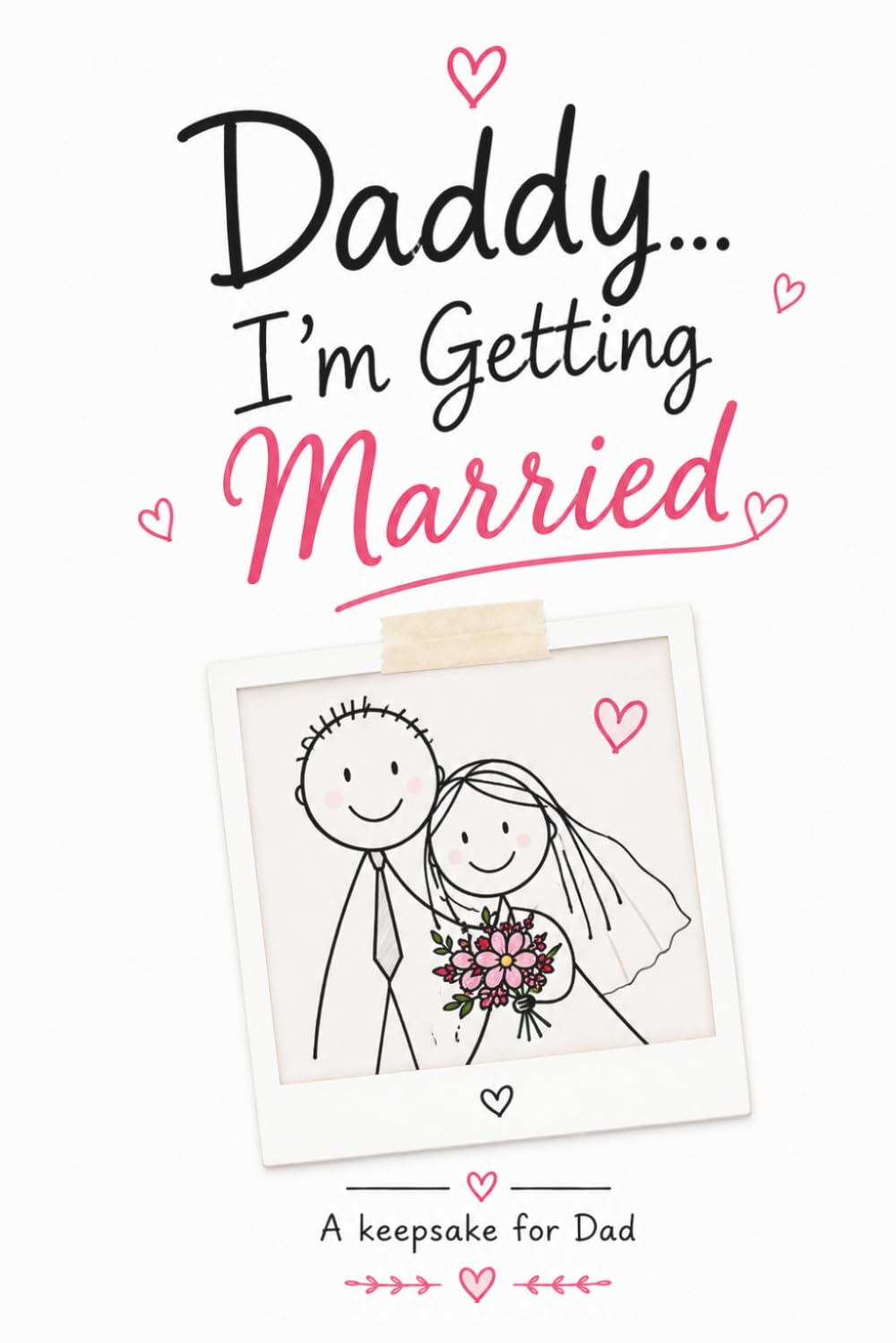 Daddy… I’m Getting Married: A heartfelt keepsake from daughter to dad