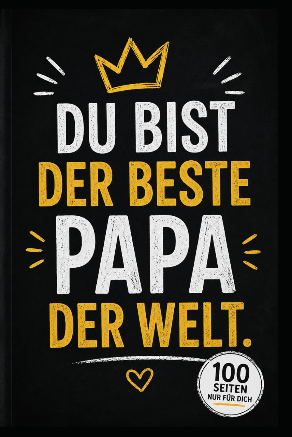 Du bist der beste Papa der Welt.: Kann man gar nicht oft genug erwähnen.