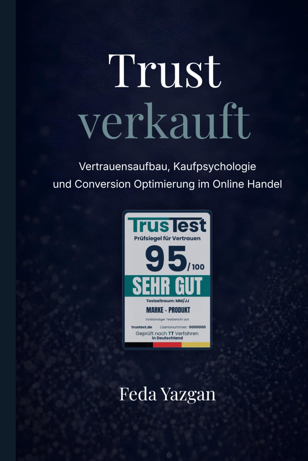 Trust verkauft: Vertrauensaufbau, Kaufpsychologie und Conversion-Optimierung im Online-Handel