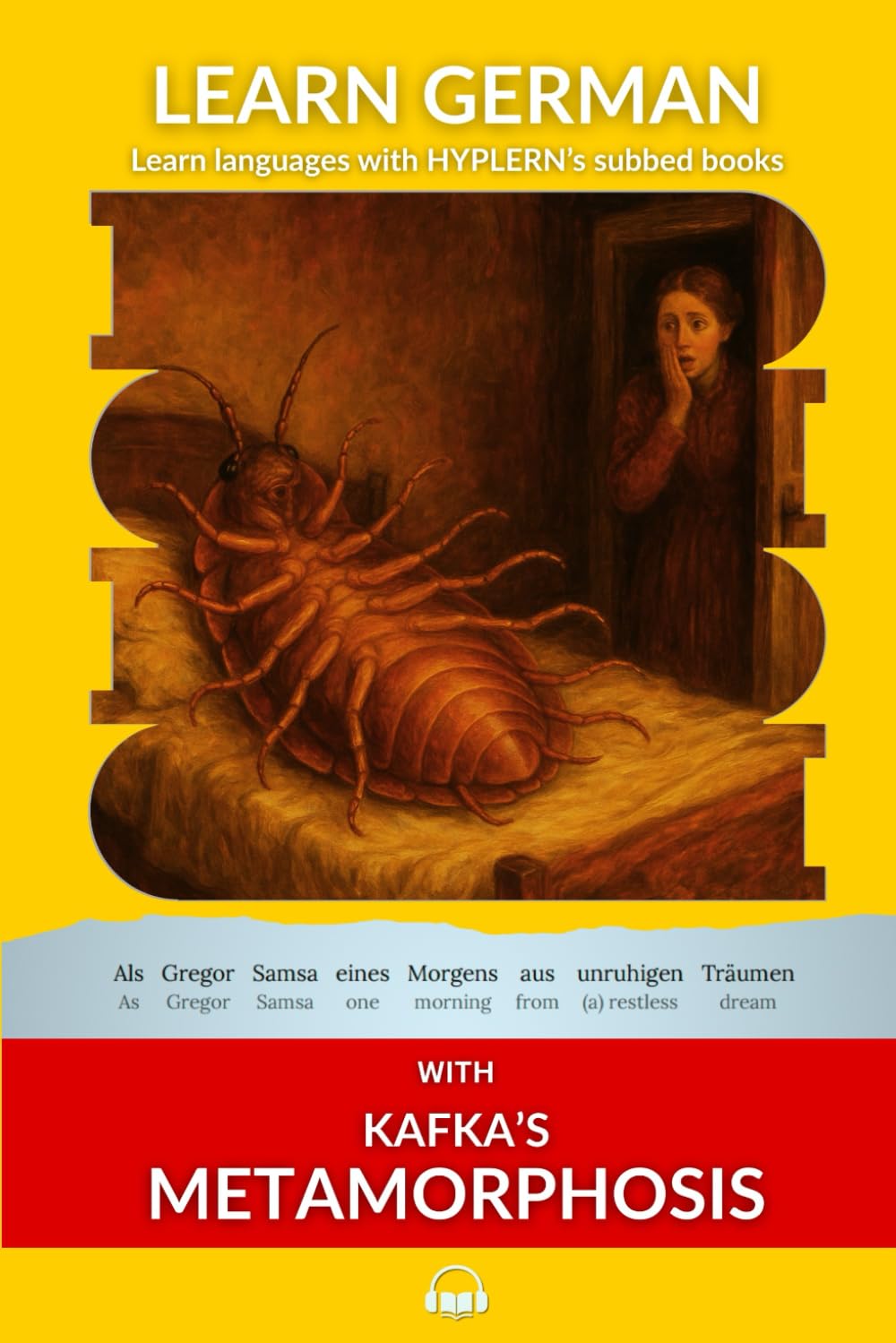 Learn German with Kafka's Metamorphosis: Interlinear German to English (Learn German with Stories and Texts for Beginners and Advanced Readers)