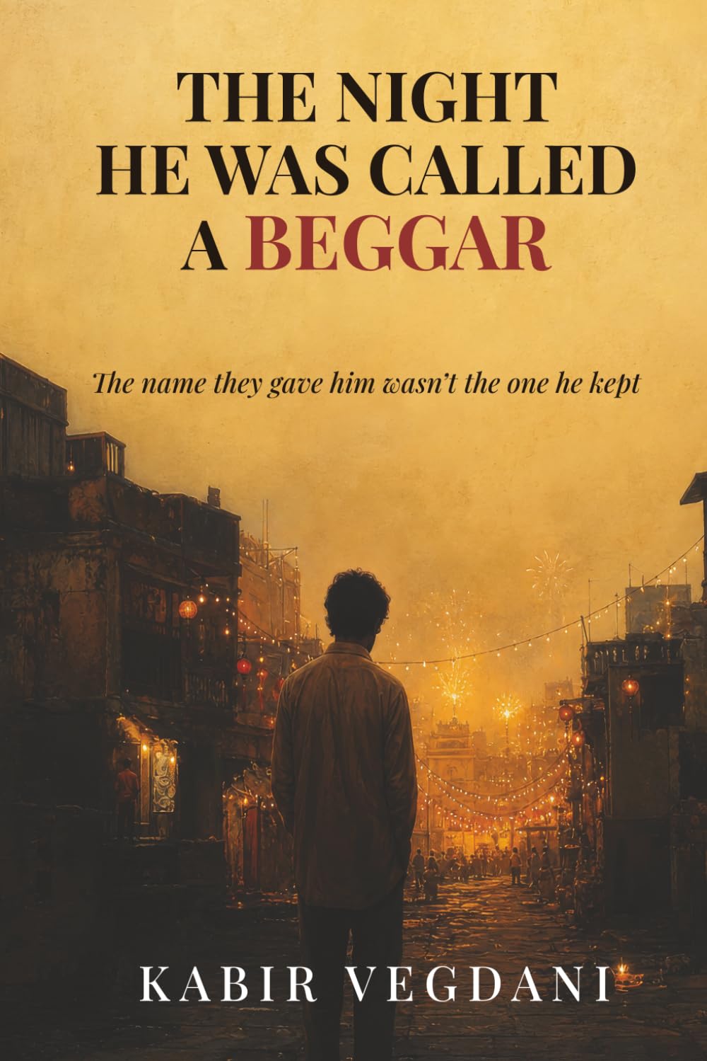 The Night He Was Called a Beggar: The name they gave him wasn't the one he kept