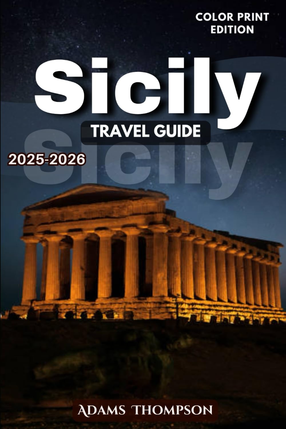 Sicily Travel Guide 2025-2026: Explore Sicily’s Rich History, Stunning Coastlines, Vibrant Cities, and Unforgettable Experiences