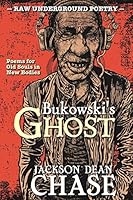 Bukowski's Ghost: Poems for Old Souls in New Bodies (Raw Underground Poetry Book 1) 1519546068 Book Cover