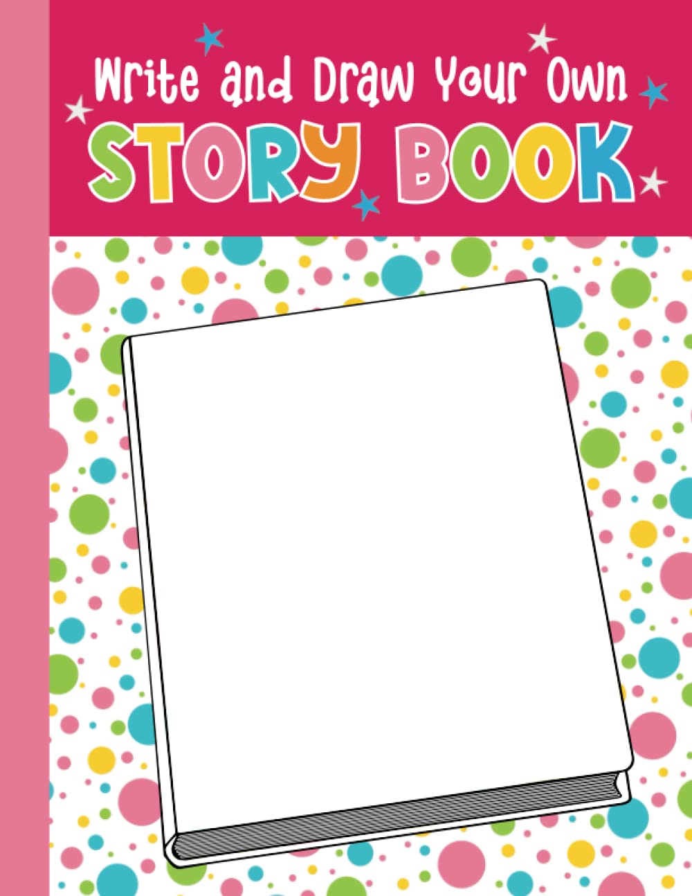 Write and Draw Your Own Story Book: For Children to Make their Very Own Story and Picture Book | Write and Draw Storybook for Girls | Make a Book for