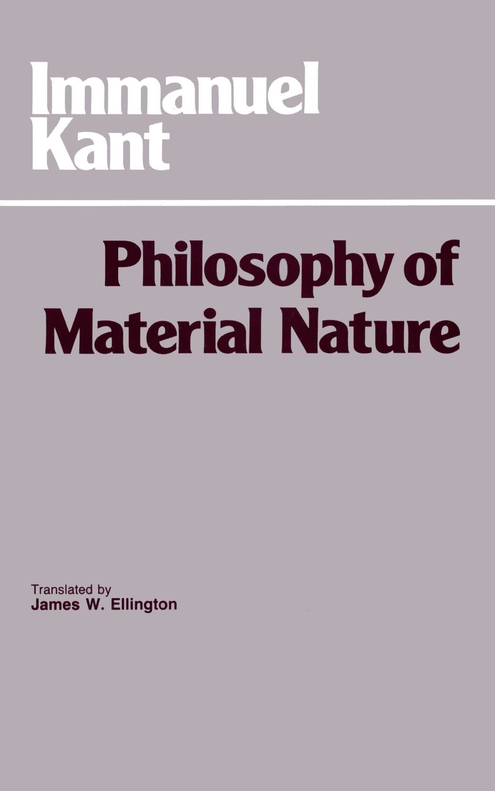 Philosophy of Material Nature: Metaphysical Foundations of Natural Science and Prolegomena (Hackett Classics)