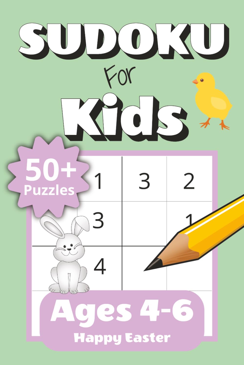 Sudoku for Kids Ages 4-6 Easter Workbook: Subtitle: 50+ Easy 4x4 Sudoku Puzzles for Beginners with Increasing Difficulty | Fun Challenge Levels and ... Easter Gift (Sudoku for Kids: 4x4 Puzzles)
