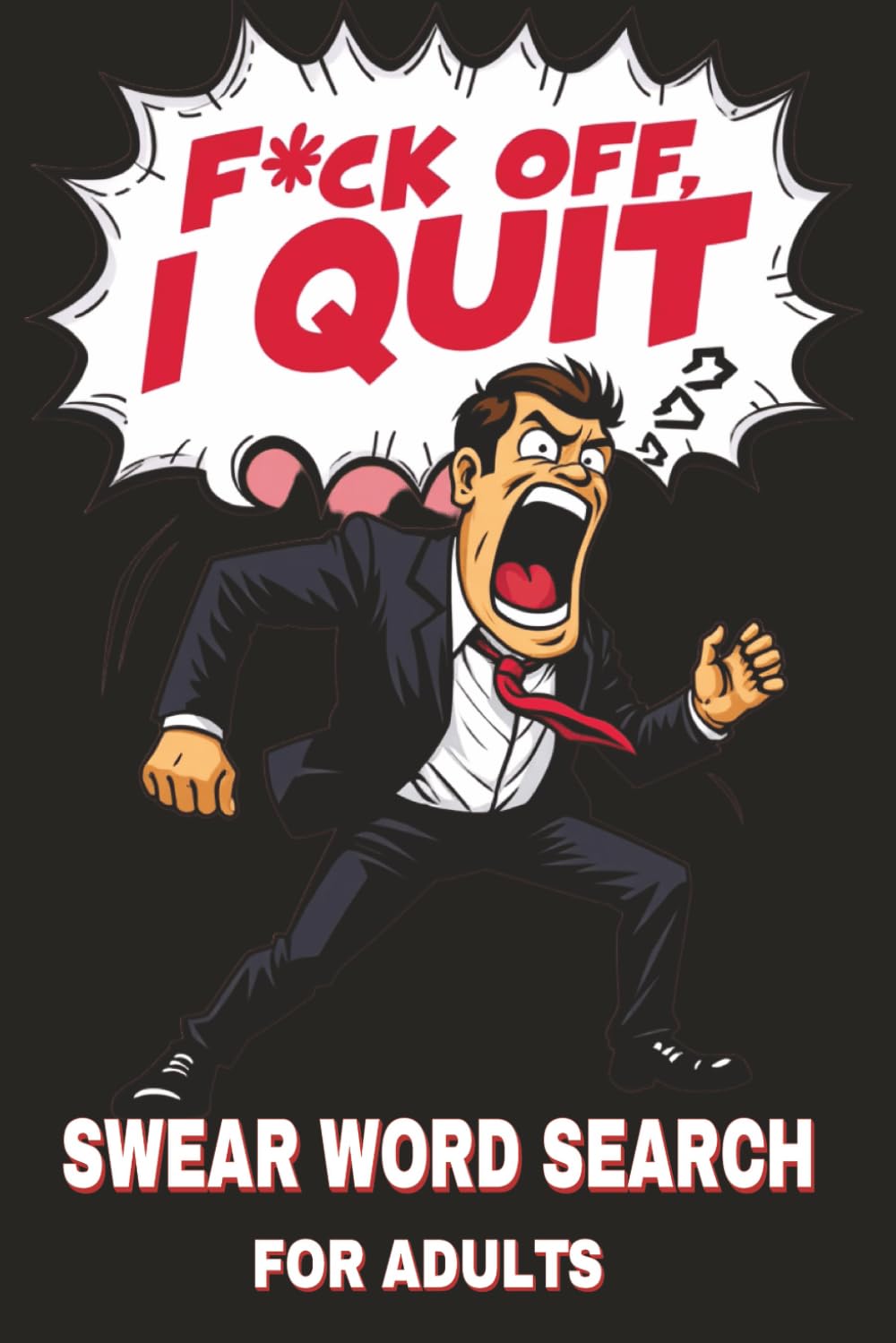 F*ck Off , I Quit: A Hilariously Offensive Swear Word Search Book for Adults | The Perfect Resignation Gift