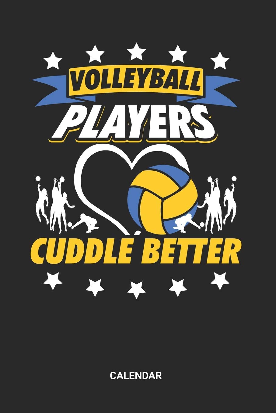 Volleyball Players Cuddle Better Calendar: Volleyball Weekly and Monthly Calendar Planner (6x9 inches) ideal as a summer beachvolleyball Calendar ... Coaching Calendar Book for all V-Ball Lover.