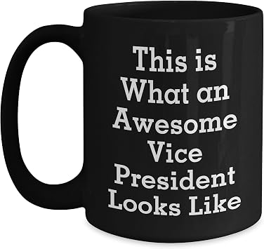 Vice President Quotes Funny Gifts from Men to Vice Presidents for Valentines Unique Black Coffee Mug