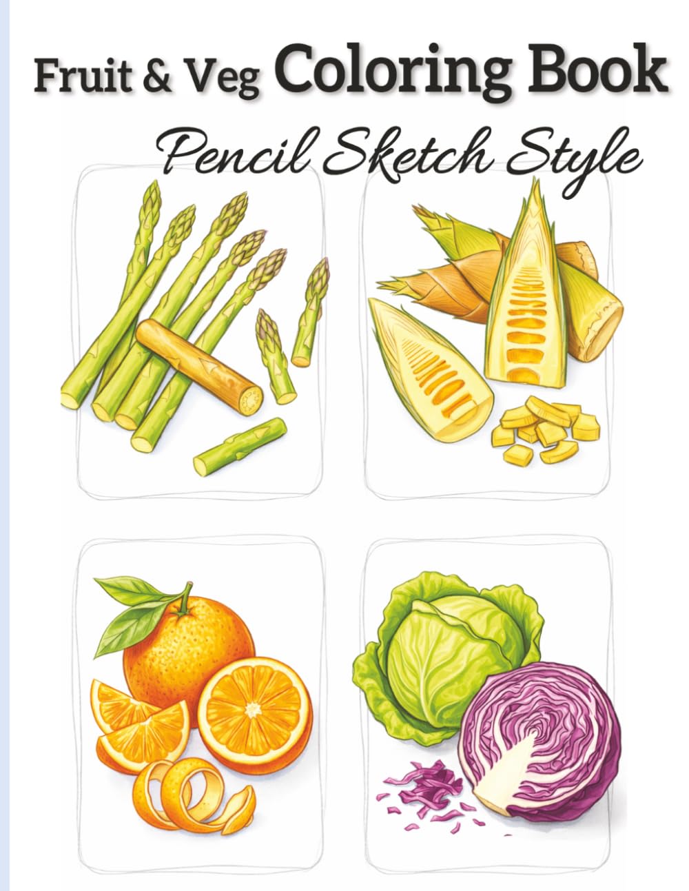 Fruit & Vegetable Coloring Book for Adults: Realistic Fruit & Vegetable Coloring Pages | 49 One-Sided Simple Pencil Sketch Designs for Relaxation, Stress Relief & Creativity