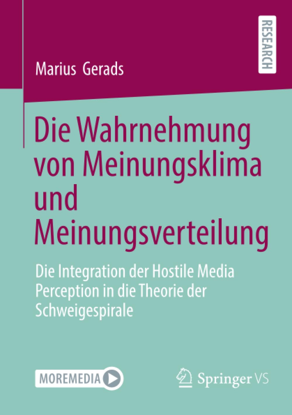 Die Wahrnehmung von Meinungsklima und Meinungsverteilung: Die Integration der Hostile Media Perception in die Theorie der Schweigespirale