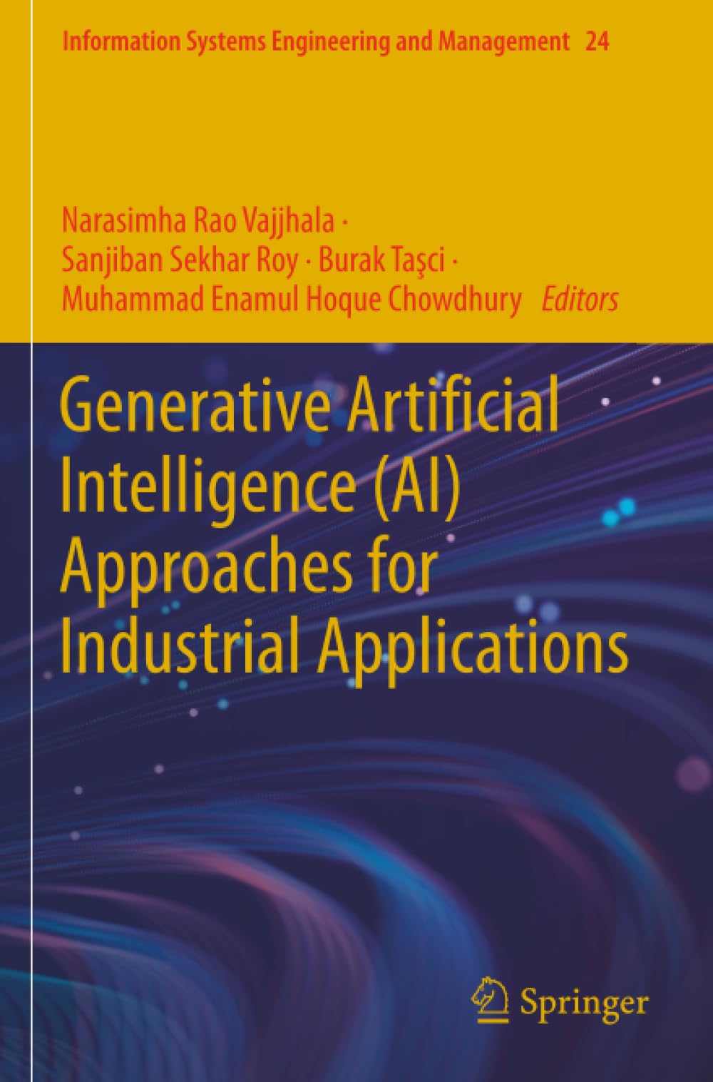 Generative Artificial Intelligence (AI) Approaches for Industrial Applications (Information Systems Engineering and Management)