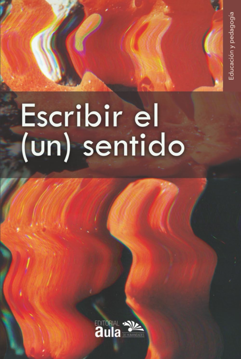 Escribir el (un) sentido: La lectura literaria desde las relaciones del espacio-tiempo (Educación y Pedagogía)