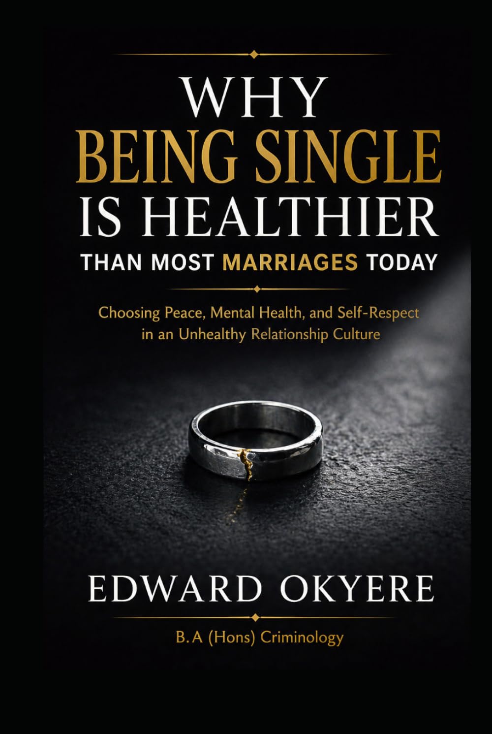 Why Being Single Is Healthier Than Most Marriages Today: Choosing Peace, Mental Health, and Self-Respect in a Modern Relationship Culture