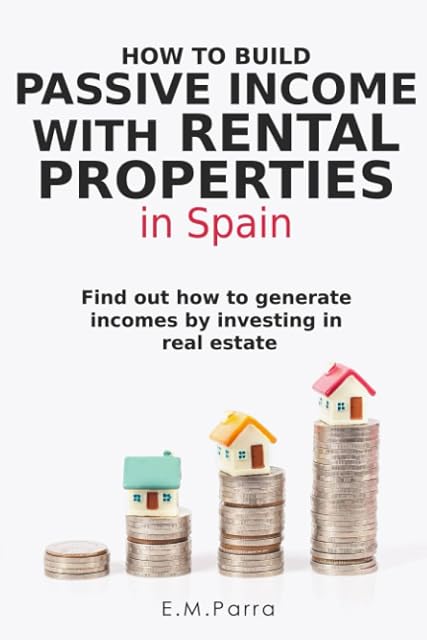Portada de How to build passive income with rental properties in Spain: Find out how to generate revenue liabilities by investing in real estate