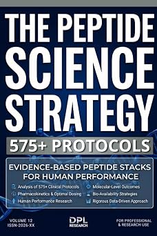 THE PEPTIDE SCIENCE STRATEGY 575+ PROTOCOLS Evidence-Based Peptide Stacks for Clinical-Grade Optimization, Pharmacokinetics, and Measurable Human Performance Out